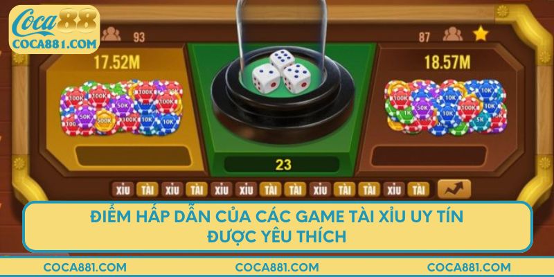 Điểm hấp dẫn của các game tài xỉu uy tín được yêu thích