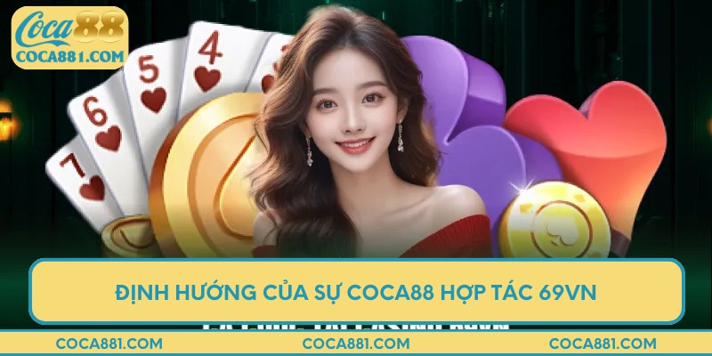 Định hướng của sự COCA88 hợp tác 69vn