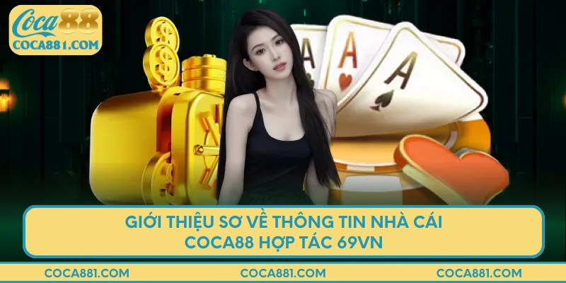 Giới thiệu sơ về thông tin nhà cái COCA88 hợp tác 69vn